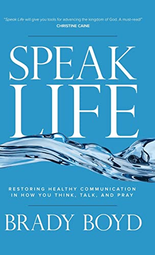 Stock image for Speak Life: Restoring Healthy Communication in How You Think, Talk, and Pray for sale by Books From California