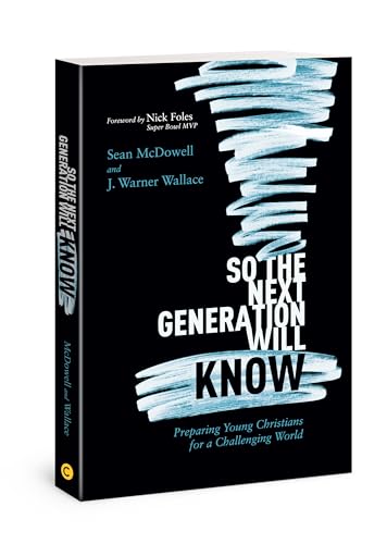 Imagen de archivo de So the Next Generation Will Know: Preparing Young Christians for a Challenging World a la venta por GF Books, Inc.