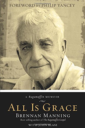 9781434764188: All Is Grace: A Ragamuffin Memoir