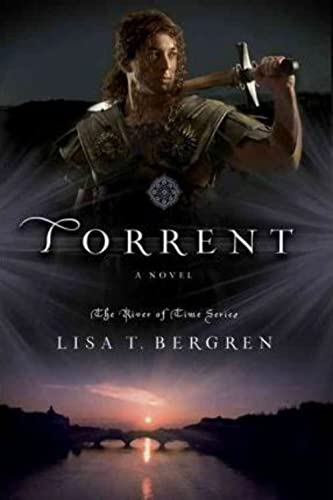 Torrent: A Novel (River of Time Series) (9781434764294) by Bergren, Lisa T.