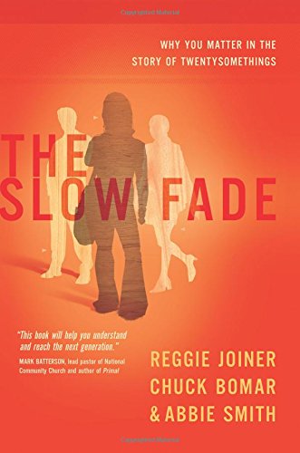 Imagen de archivo de The Slow Fade: Why You Matter in the Story of Twentysomethings (The Orange Series) a la venta por Your Online Bookstore
