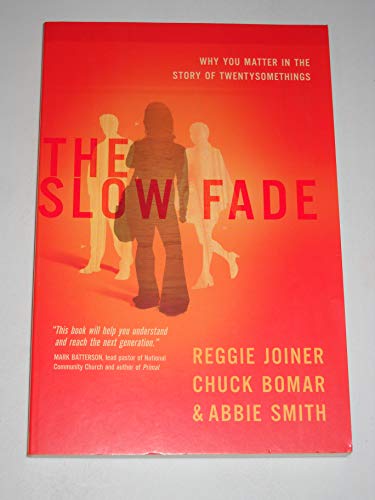 Stock image for The Slow Fade : Why You Matter in the Story of Twentysomethings for sale by Better World Books Ltd