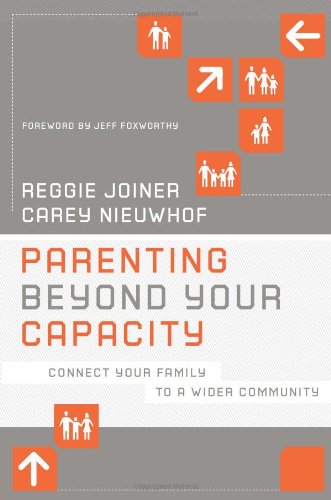 Imagen de archivo de Parenting Beyond Your Capacity: Connect Your Family to a Wider Community (The Orange Series) a la venta por Gulf Coast Books
