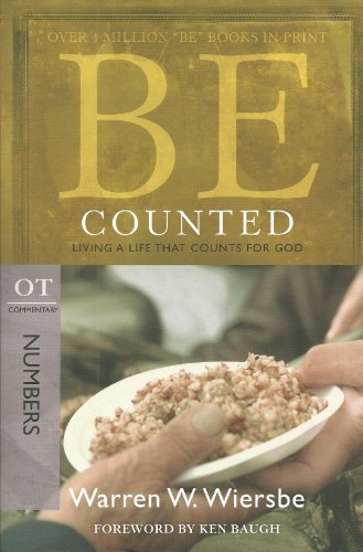 Be Counted (Numbers): Living a Life That Counts for God (The BE Series Commentary)