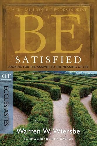 Stock image for Be Satisfied (Ecclesiastes): Looking for the Answer to the Meaning of Life (The BE Series Commentary) for sale by Dream Books Co.