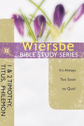 Stock image for The Wiersbe Bible Study Series: 1 2 Timothy, Titus, Philemon: Its Always Too Soon to Quit for sale by Goodwill of Colorado