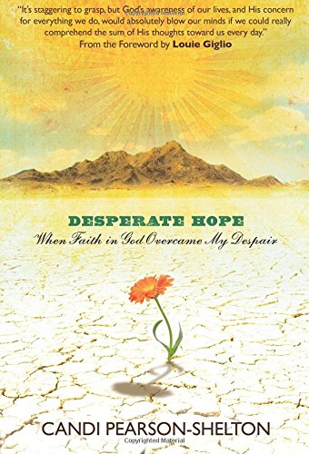 Stock image for Desperate Hope: When Faith in God Overcame My Despair for sale by SecondSale