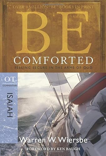 Beispielbild fr Be Comforted (Isaiah): Feeling Secure in the Arms of God (The BE Series Commentary) zum Verkauf von BooksRun