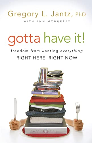 Stock image for Gotta Have It!: Freedom from Wanting Everything Right Here, Right Now for sale by SecondSale