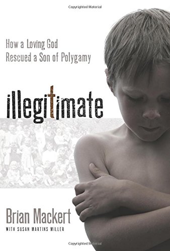 Beispielbild fr Illegitimate: How a Loving God Rescued a Son of Polygamy zum Verkauf von Wonder Book