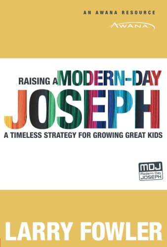 Beispielbild fr Raising a Modern-Day Joseph : A Timeless Strategy for Growing Great Kids zum Verkauf von Better World Books