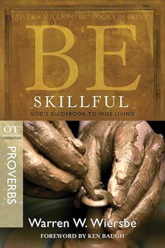 9781434767332: Be Skillful: God's Guidebook to Wise Living : OT Commentary Proverbs