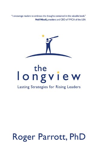Beispielbild fr The Longview: Lasting Strategies for Rising Leaders zum Verkauf von BooksRun