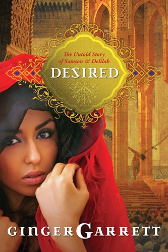 Stock image for Desired: The Untold Story of Samson and Delilah (Lost Loves of the Bible) for sale by Wonder Book