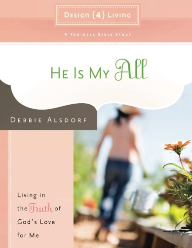 Beispielbild fr He Is My All: Living in the Truth of God's Love for Me (Design4living) zum Verkauf von SecondSale