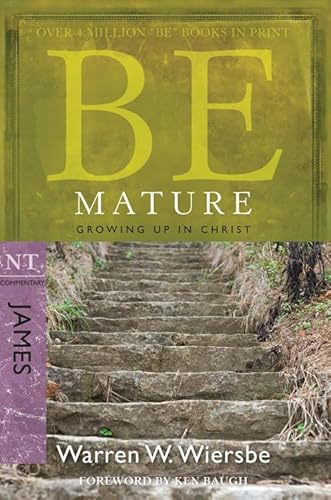 Be Mature: Growing Up in Christ: NT Commentary James (Be)