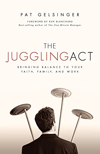 Stock image for The Juggling Act: Bringing Balance to Your Faith, Family, and Work for sale by Dream Books Co.