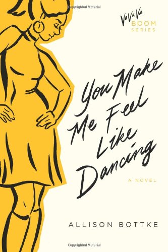 Imagen de archivo de You Make Me Feel Like Dancing: A Novel (Va Va Va Boom Series) a la venta por Half Price Books Inc.