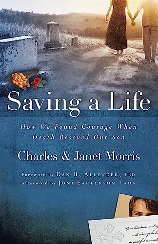 9781434799913: Saving a Life: How We Found Courage When Death Rescued Our Son
