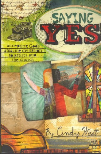 Beispielbild fr Saying Yes: Accepting God's Amazing Invitation to Artists and the Church zum Verkauf von SecondSale