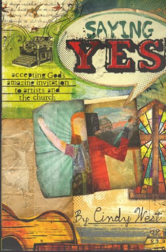 Stock image for Saying Yes: Accepting God's Amazing Invitation to Artists and the Church for sale by SecondSale
