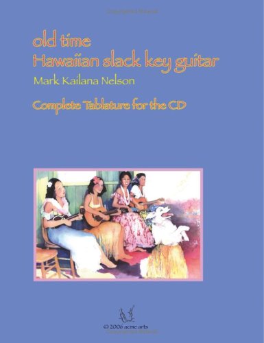 9781434801203: Old Time Hawaiian Slack Key Guitar: Complete Tablature For The Cd