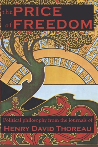 Stock image for The Price Of Freedom: Political Philosophy From Thoreaus Journals for sale by Coas Books