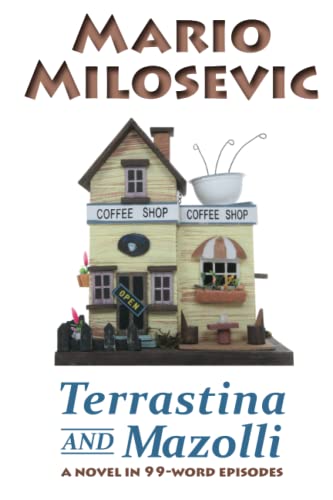 Terrastina And Mazolli: A Novel In 99-Word Episodes (9781434808387) by Milosevic, Mario