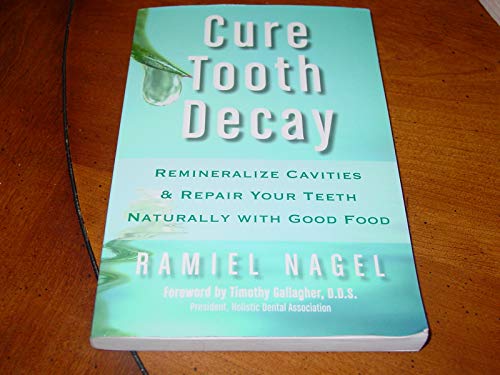 Beispielbild fr Cure Tooth Decay: Heal and Prevent Cavities with Nutrition, 2nd Edition zum Verkauf von HPB-Red