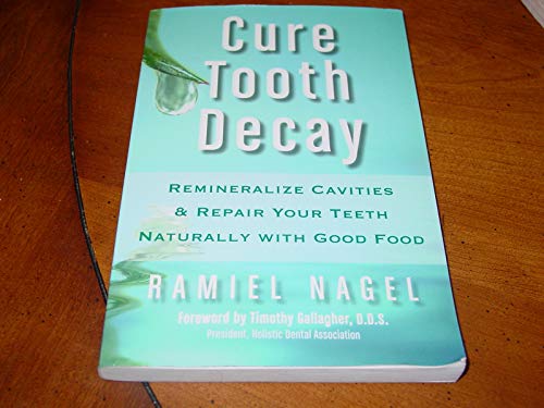 Imagen de archivo de Cure Tooth Decay: Heal and Prevent Cavities with Nutrition, 2nd Edition a la venta por Ergodebooks