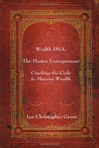 9781434810687: Wealthdna: The Master Entrepreneur: Cracking The Code To Massive Wealth