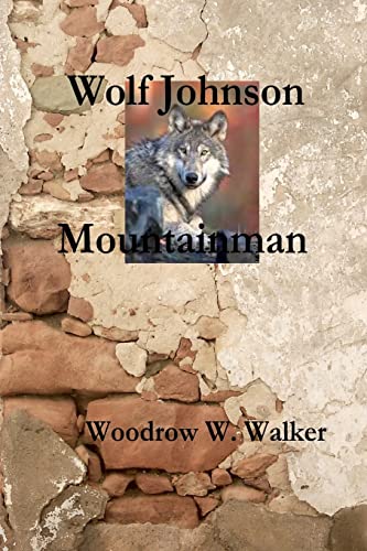 Wolf Johnson Mountainman (9781434811660) by Walker, Woodrow W.