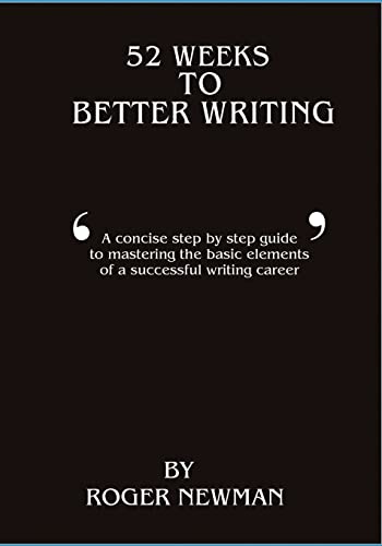 52 Weeks To Better Writing (9781434811820) by Newman, Roger