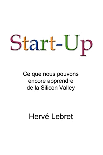 9781434817334: Start-Up: Ce Que Nous Pouvons Encore Apprendre De La Silicon Valley