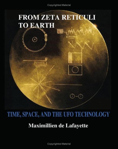 Beispielbild fr FROM ZETA RETICULI TO EARTH. TIME, SPACE, AND THE UFO TECHNOLOGY: Scientific Frontiers of Alien Space Crafts. zum Verkauf von Veronica's Books