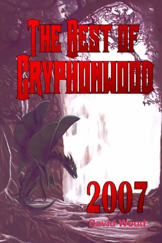 The Best Of Gryphonwood 2007 (9781434826251) by Unknown Author