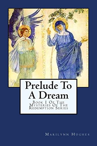 Beispielbild fr Prelude To A Dream: Book 1 Of The Mysteries Of The Redemption Series zum Verkauf von Ergodebooks