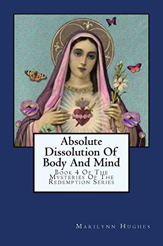 Beispielbild fr Absolute Dissolution Of Body And Mind: Book 4 Of The Mysteries Of The Redemption Series [Soft Cover ] zum Verkauf von booksXpress