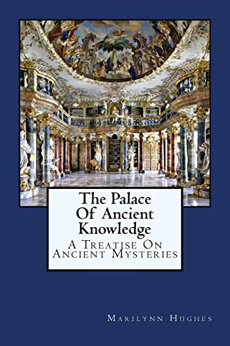 

Palace of Ancient Knowledge : A Treatise on Ancient Mysteries