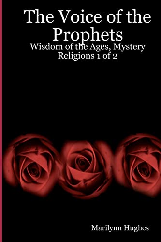 The Voice Of The Prophets: Wisdom Of The Ages; Mystery Religions 1 Of 2 - Marilynn Hughes