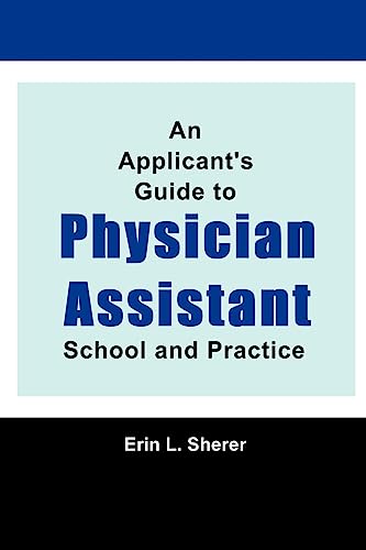 Beispielbild fr An Applicant's Guide to Physician Assistant School and Practice zum Verkauf von Better World Books