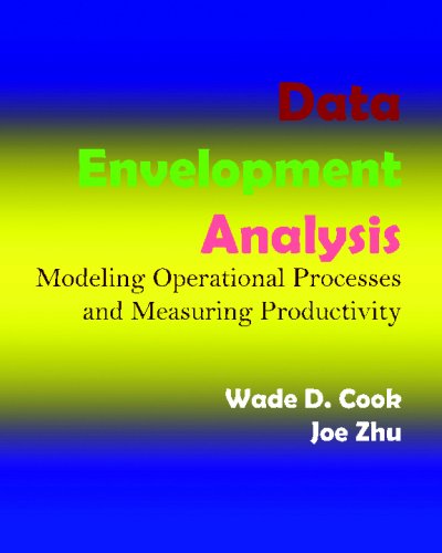 Data Envelopment Analysis: Modeling Operational Processes And Measuring Productivity (9781434830234) by Cook, Wade; Zhu, Joe