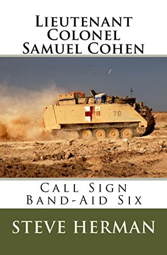 Lieutenant Colonel Samuel Cohen: Call Sign Band-Aid Six (9781434833716) by Herman, Steve