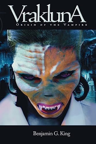 Vrakluna: Origin Of The Vampire - King, Benjamin G.
