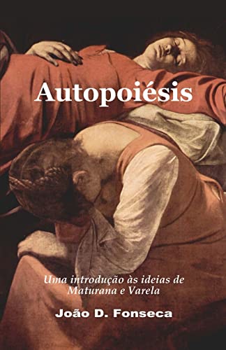 9781434843760: Autopoiesis: Uma Introducao As Ideias De Maturana E Varela (Portuguese Edition)