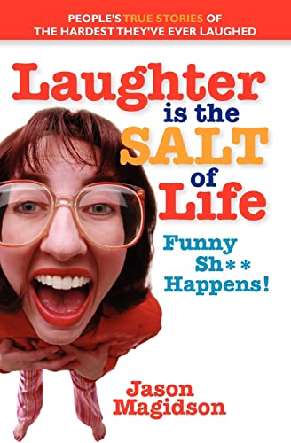 Stock image for Laughter Is The Salt Of Life: People's True Stories Of The Hardest They've Ever Laughed for sale by ThriftBooks-Atlanta