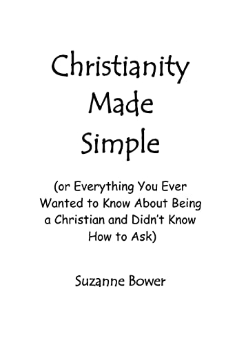 Beispielbild fr Christianity Made Simple: Or Everything You Ever Wanted To Know About Being A Christian And Didn't Know How To Ask zum Verkauf von Irish Booksellers