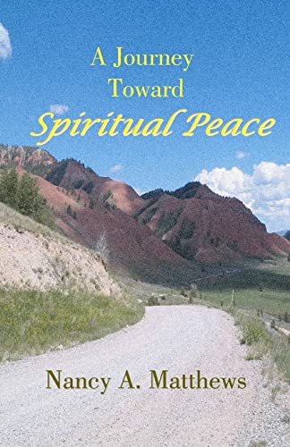 A Journey Toward Spiritual Peace - Nancy A. Matthews