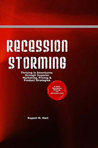Beispielbild fr Recession Storming : Thriving in Downturns Through Superior Marketing, Pricing and Product Strategies zum Verkauf von Better World Books