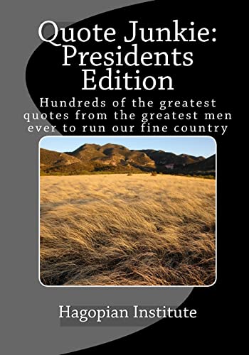 Stock image for Quote Junkie Presidents Edition: Hundreds Of The Greatest Quotes From The Greatest Men Ever To Run Our Fine Country for sale by Lucky's Textbooks